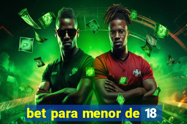 bet para menor de 18